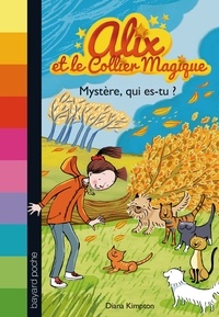 Diana Kimpton - Alix et le collier magique Tome 3 : Mystère, qui es-tu ?.