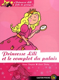 Diana Kimpton et Lizzie Finlay - Princesse Lili folle de poneys ! Tome 8 : Princesse Lili et le complot du palais.