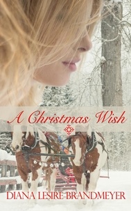  Diana Lesire Brandmeyer - A Christmas Wish - Small Town Brides, #2.