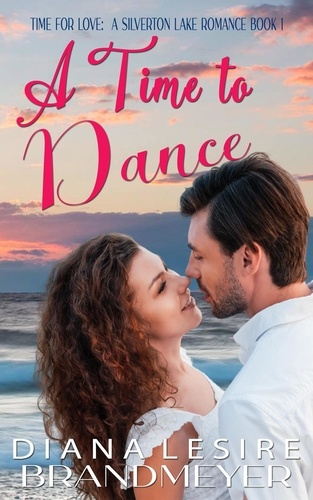  Diana Lesire Brandmeyer - A Time to Dance - Silverton Lake Romance, #1.