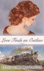  Diana Lesire Brandmeyer - Love Finds an Outlaw - Small Town Brides, #1.