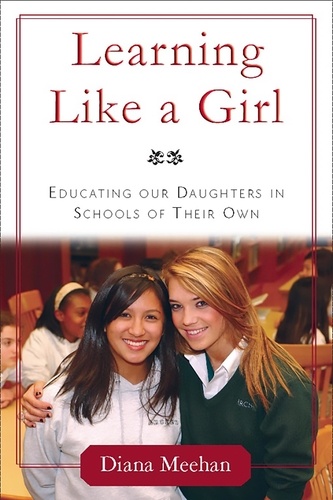 Learning Like a Girl. Educating Our Daughters in Schools of Their Own