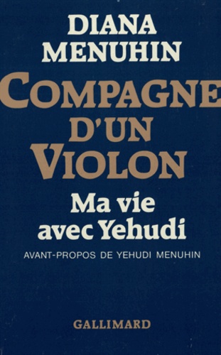 Diana Menuhin - Compagnie d'un violon - Ma vie avec Yehudi.