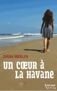 Diana MERLEN - Un coeur à la Havane.