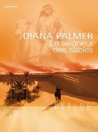 Diana Palmer - Le seigneur des sables (Harlequin Prélud').