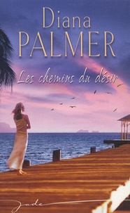 Diana Palmer - Les chemins du désir.