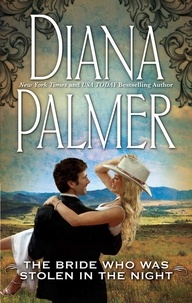 Diana Palmer - The Bride Who Was Stolen In The Night.