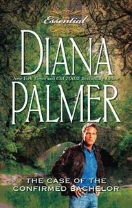 Diana Palmer - The Case of the Confirmed Bachelor.
