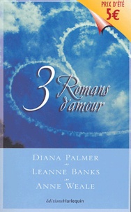 Diana Palmer et Leanne Banks - Trois romans d'amour - Un été pour séduire ; Fiancée... juste pour un soir ; Une croisière aux Maldives.
