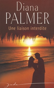 Diana Palmer - Une liaison interdite.