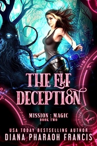  Diana Pharaoh Francis - The Elf Deception - Mission: Magic, #2.