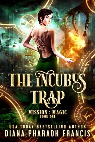  Diana Pharaoh Francis - The Incubus Trap - Mission: Magic, #1.