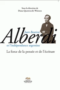 Juan Bautista Alberdi et l'indépendance argentine