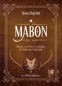 Diana Rajchel - Mabon - Rituels, recettes et traditions de l'équinoxe d'automne.