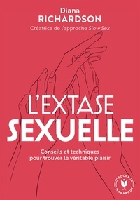 Diana Richardson - L'extase sexuelle - Conseils et techniques pour trouver le véritable plaisir.