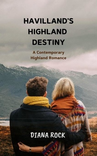  Diana Rock - Havilland's Highland Destiny: A Contemporary Highland Romance.