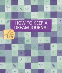 Diana Rosen - How to Keep a Dream Journal.