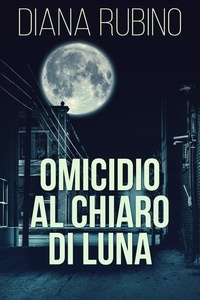  Diana Rubino - Omicidio Al Chiaro Di Luna.