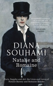 Diana Souhami - Natalie and Romaine - The Lives and Loves of Natalie Barney and Romaine Brooks.