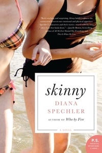 Diana Spechler - Skinny - A Novel.
