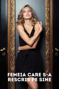 Femeia Care S-a Rescris Pe Sine (Mini-Roman Erotic)