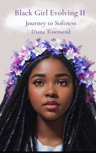  Diana Townsend - Black Girl Evolving II: Journey to Softness - Black Girl Evolving, #2.