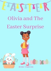  Diana Townsend - Olivia and The Easter Surprise - Olivia Johnson.