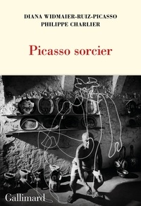 Diana Widmaier Picasso et Philippe Charlier - Picasso sorcier.