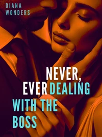 Never, ever dealing with the boss