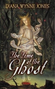 Diana Wynne Jones - The Time of the Ghost.
