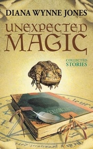 Diana Wynne Jones - Unexpected Magic - Collected Stories.