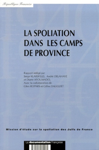 Diane Afoumado et André Delahaye - La Spoliation Dans Les Camps De Province.