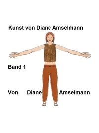 Diane Amselmann - Kunst von Diane Amselmann - Band 1.