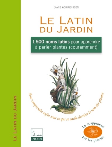 Le Latin du Jardin. 1500 noms latins pour apprendre à parler plantes couramment