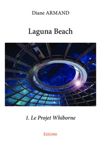 Diane Armand - Laguna beach Tome 1 : Le Projet Whiborne.