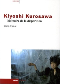 Diane Arnaud - Kiyoshi Kurosawa - Mémoire de la disparition.