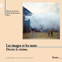 Diane Arnaud et Dork Zabunyan - Les images et les mots - Décrire le cinéma.