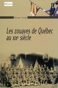 Diane Audy - Zouaves de Québec au 20e siècle.