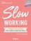 Slow working. 10 séances d'autocoaching pour travailler moins mais mieux