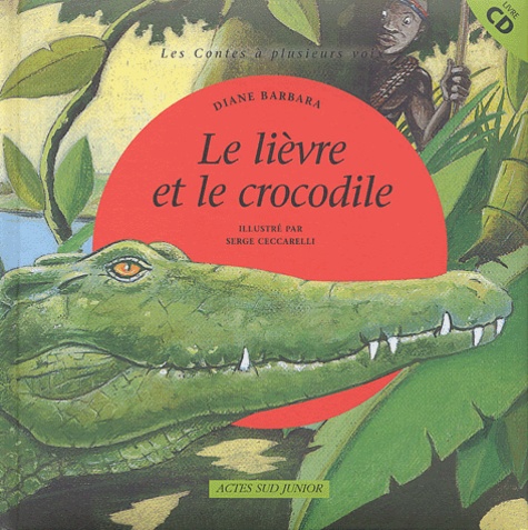 Diane Barbara - Le Lievre Et Le Crocodile. Un Conte Africain, Avec Cd Audio.