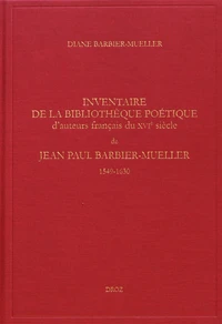 Inventaire de la bibliothèque poétique d'auteurs français du XVIe siècle de Jean Paul Barbier-Mueller (1549-1630)