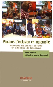 Diane Bedoin et Martine Janner-Raimondi - Parcours d'inclusion en maternelle - Portraits de jeunes enfants en situation de handicap.