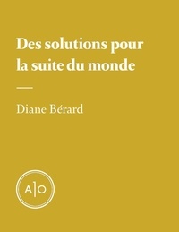Diane Bérard - Des solutions pour la suite du monde.