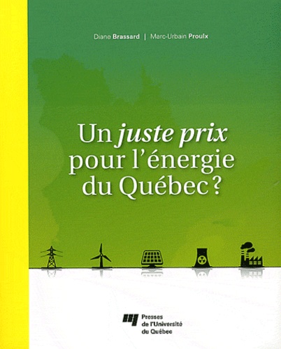 Diane Brassard et Marc-Urbain Proulx - Un juste prix pour l'énergie du Québec ?.