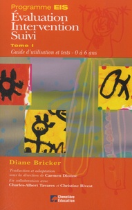 Diane Bricker - Programme EIS, évaluation, intervention, suivi - Tome 1, Guide d'utilisation et tests 0 à 6 ans.