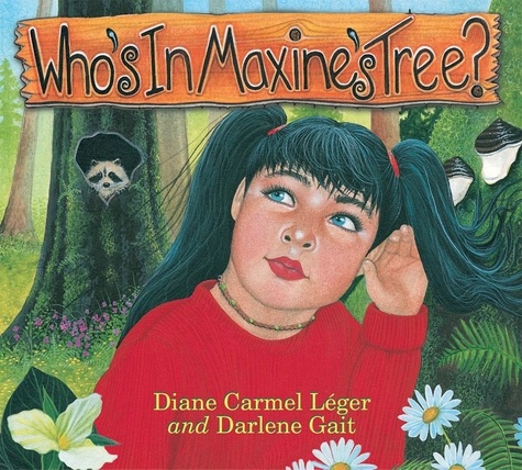 Diane Carmel Léger et Darlene Gait - Who's in Maxine's Tree.
