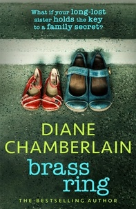 Diane Chamberlain - Brass Ring: a totally gripping and emotional page-turner from the bestselling author.