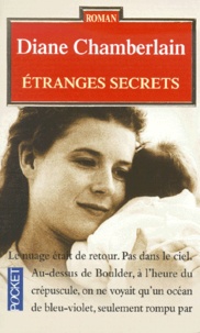 Diane Chamberlain - Etranges Secrets.