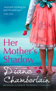 Diane Chamberlain - Her Mother's Shadow.