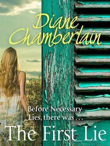 Diane Chamberlain - The First Lie: A short story.